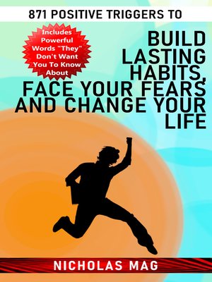 cover image of 871 Positive Triggers to Build Lasting Habits, Face Your Fears and Change Your Life